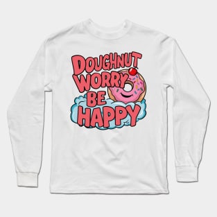 Doughnut worry be happy Long Sleeve T-Shirt